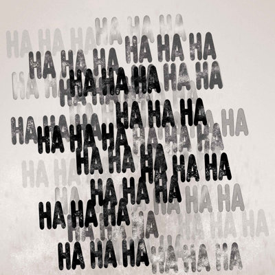 HA HA HA
