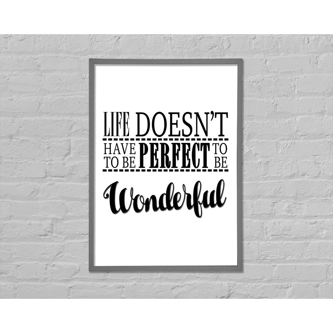 Das Leben muss nicht perfekt sein - Single Picture Frame Typography