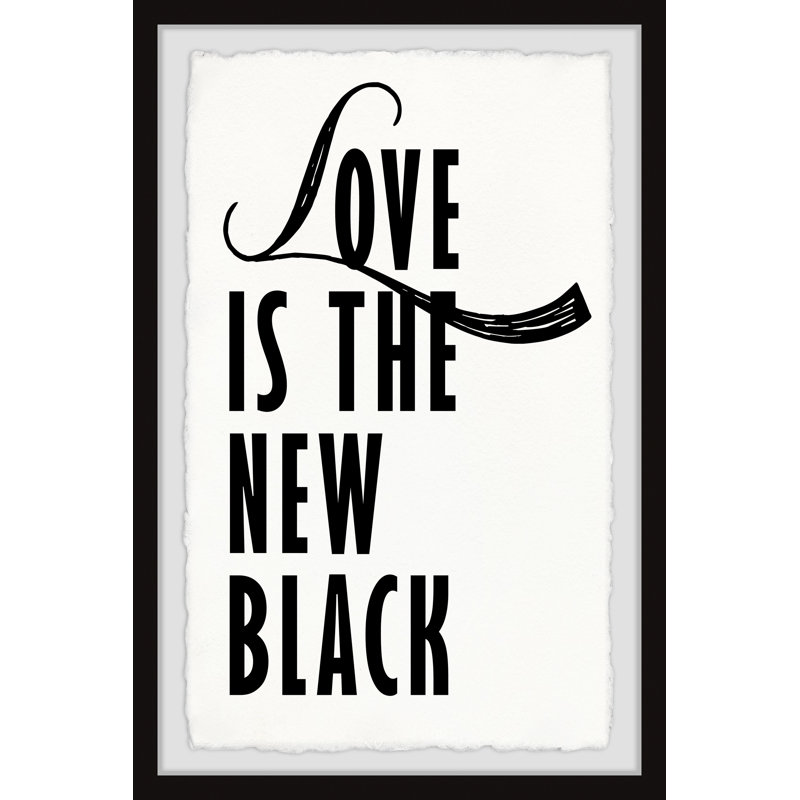 « Love is the New Black »-impression d’art textuel sur papier encadrée, H 24 po x l 16 po x P 1,5 po