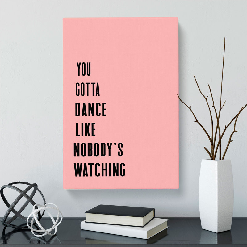 Dance Like Nobody's Watching Typography - Wrapped Canvas Print, 91cm H x 60cm W x 3cm D