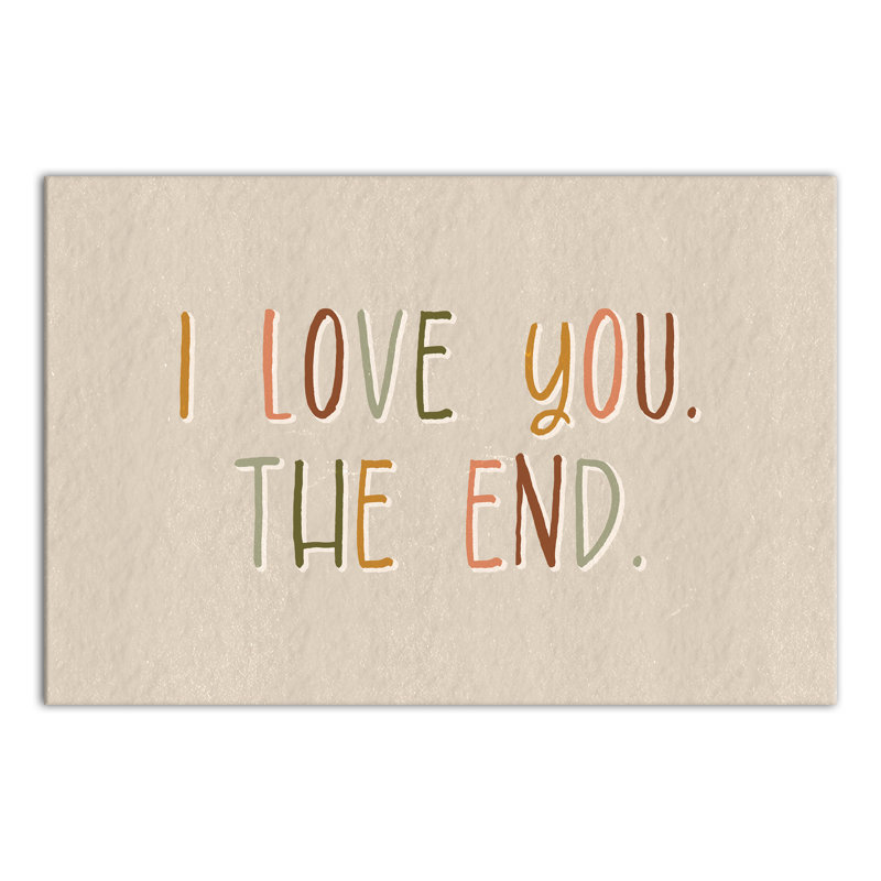 «I Love You The End», reproduction sur toile, H 16 po x l 24 po