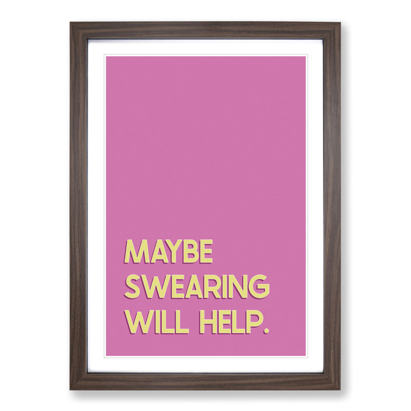 Maybe Swearing Will Help - Framed Print, Walnut, 36cm H x 27cm W x 2cm D