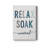 " Relax Soak Unwind "-663844526