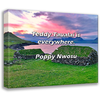 Poppy Nwosu Quote: Teddy Taualai is everywhere.