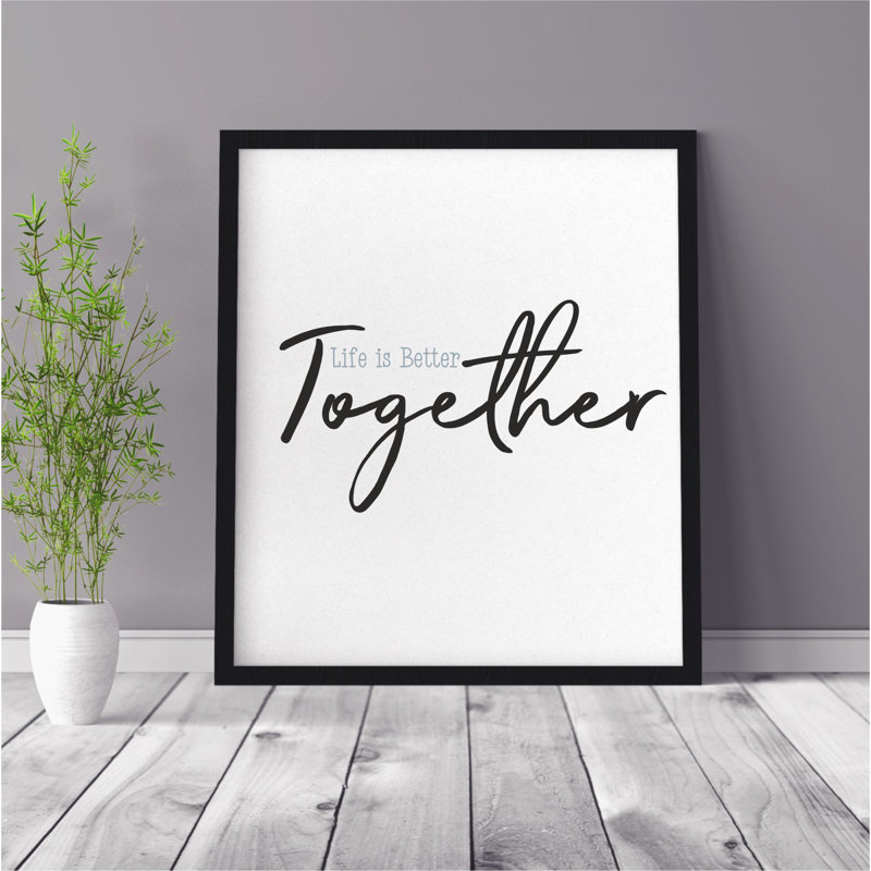 Life Is Better Together Quote - Print on Plastic / Acrylic