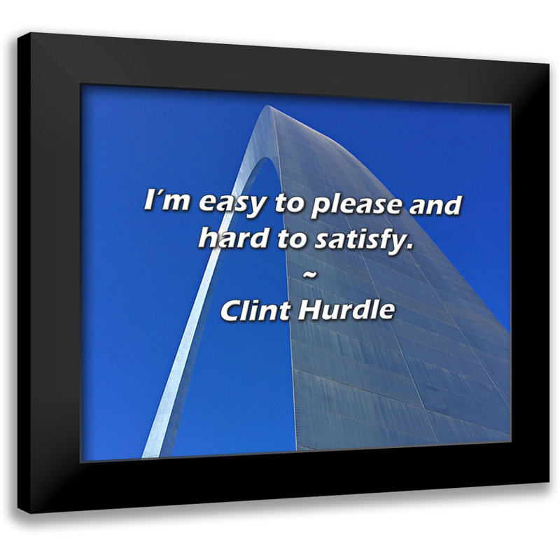 Clint Hurdle, citation: Je suis facile à satisfaire et difficile à satisfaire.