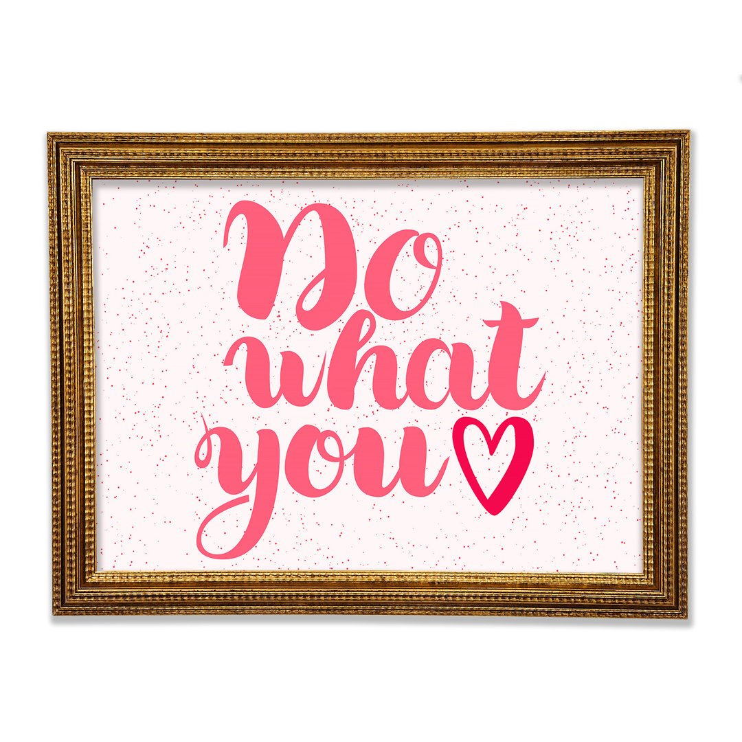 Do What You Love 2 - Einzelne Bilderrahmen Kunstdrucke