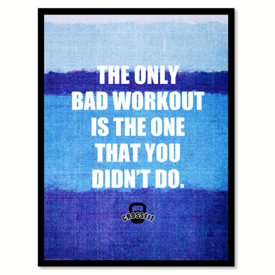 «Bad Workout Is The One That You Did Don't Do», toile, cadre photo, 13 x 17