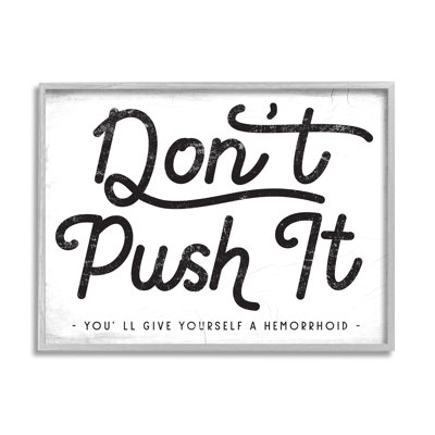 " Don’t Push It Funny Bathroom Phrase Toilet Humor " by Daphne Polselli