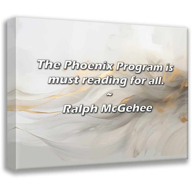 Artsy Quote "The Phoenix Program is must reading for all." By Ralph McGehee Gallery Wrapped Canvas, 24" H x 17" W