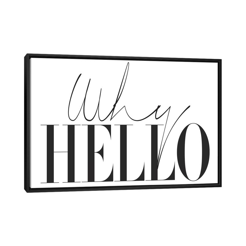 «Why Hello», art textuel sur toile, Toile avec cadre noir, H 32 po x l 48 po x P 1,5 po, Pas de tapis