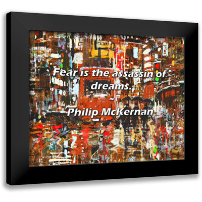 Philip McKernan Quote: Fear is the assassin of dreams.
