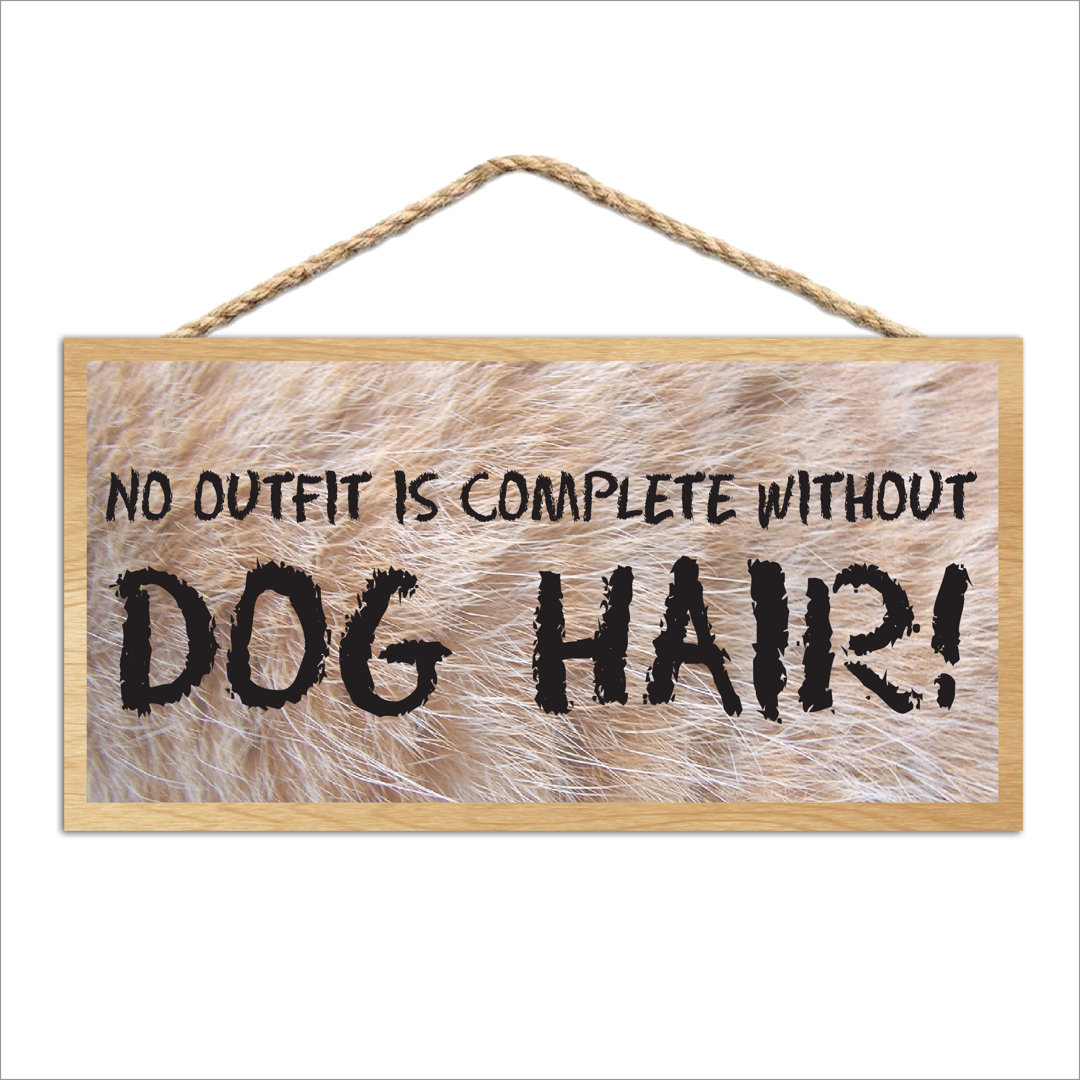No Outfit is Complete without Dog Hair Wood Sign Imagine This Company