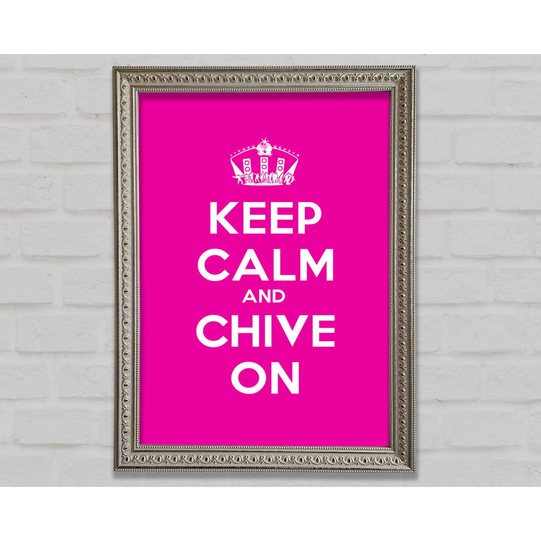 Küche Zitat Keep Calm Chive On Gerahmter Druck