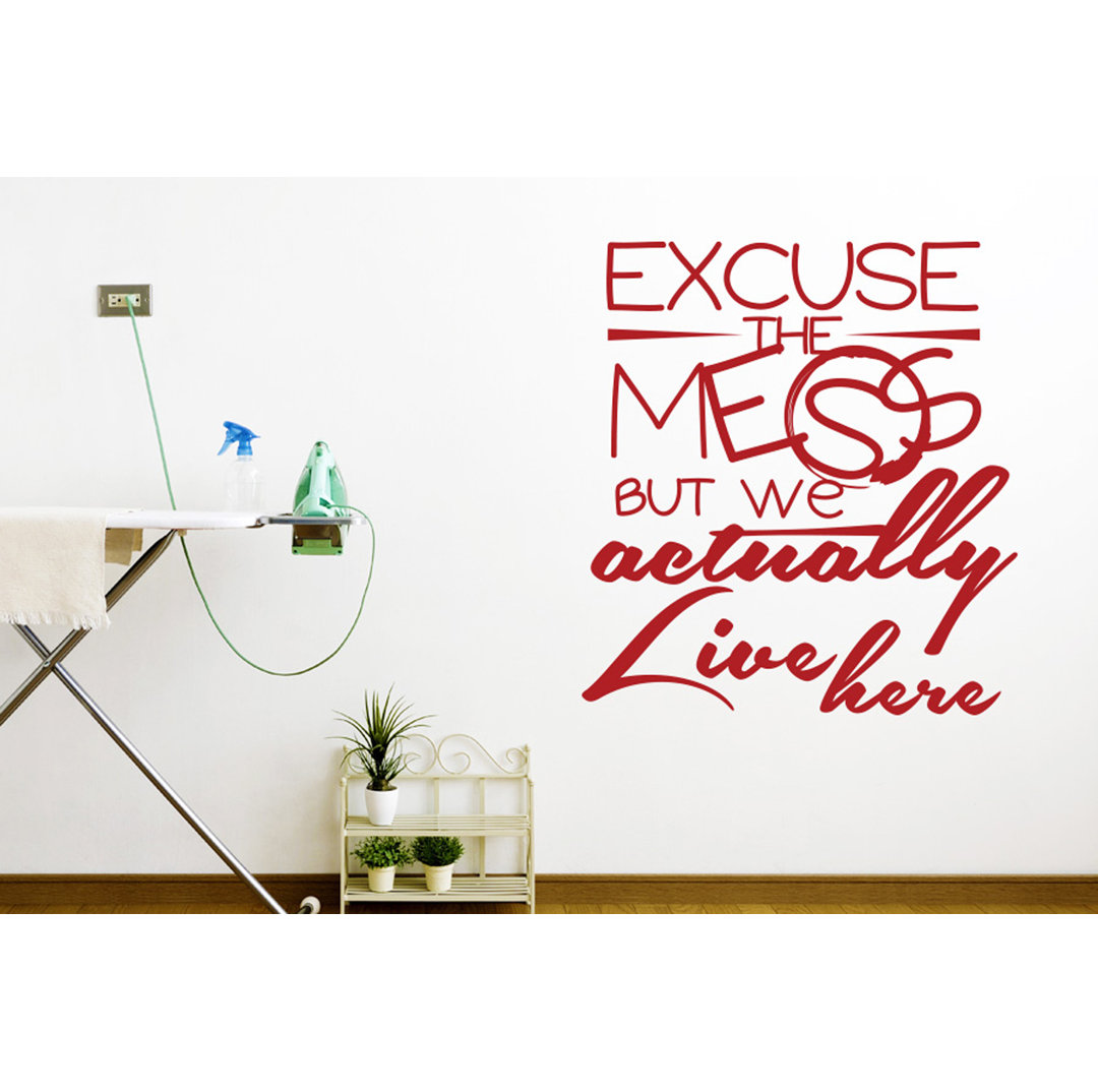 Excuse the Mess But We Actually Live Here Wall Sticker