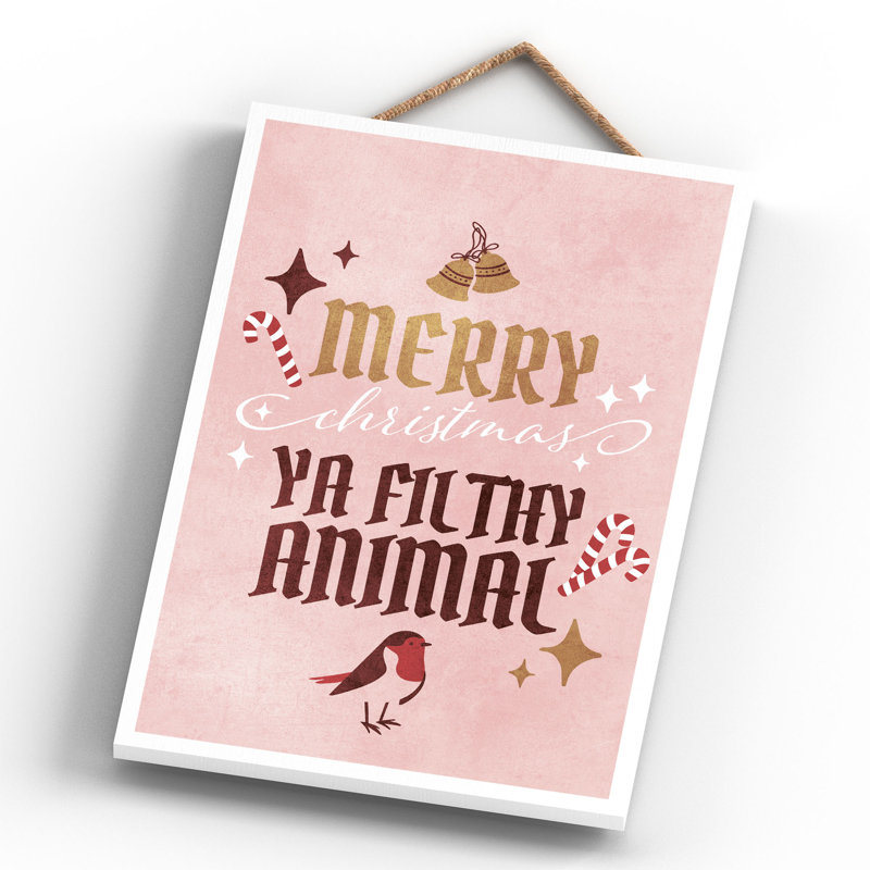 Xmas Merry Christmas Ya Filthy Animal Wooden Plaque, 28.5cm H x 18.5cm W x 0.9cm D