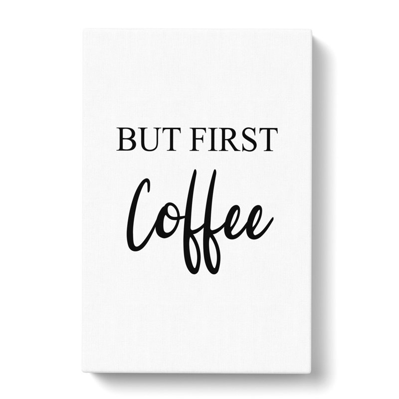 But First Coffee - Wrapped Canvas Print, 60cm H x 40cm W x 3cm D