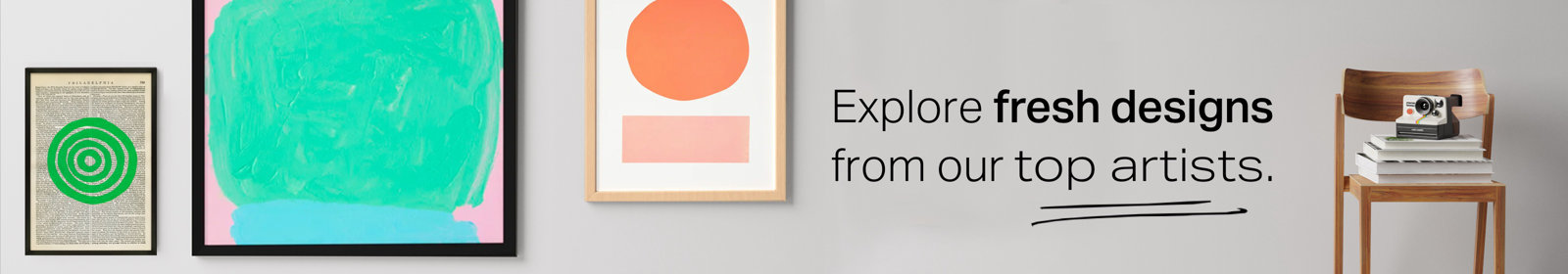 Explore fresh designs from our top artists. 
