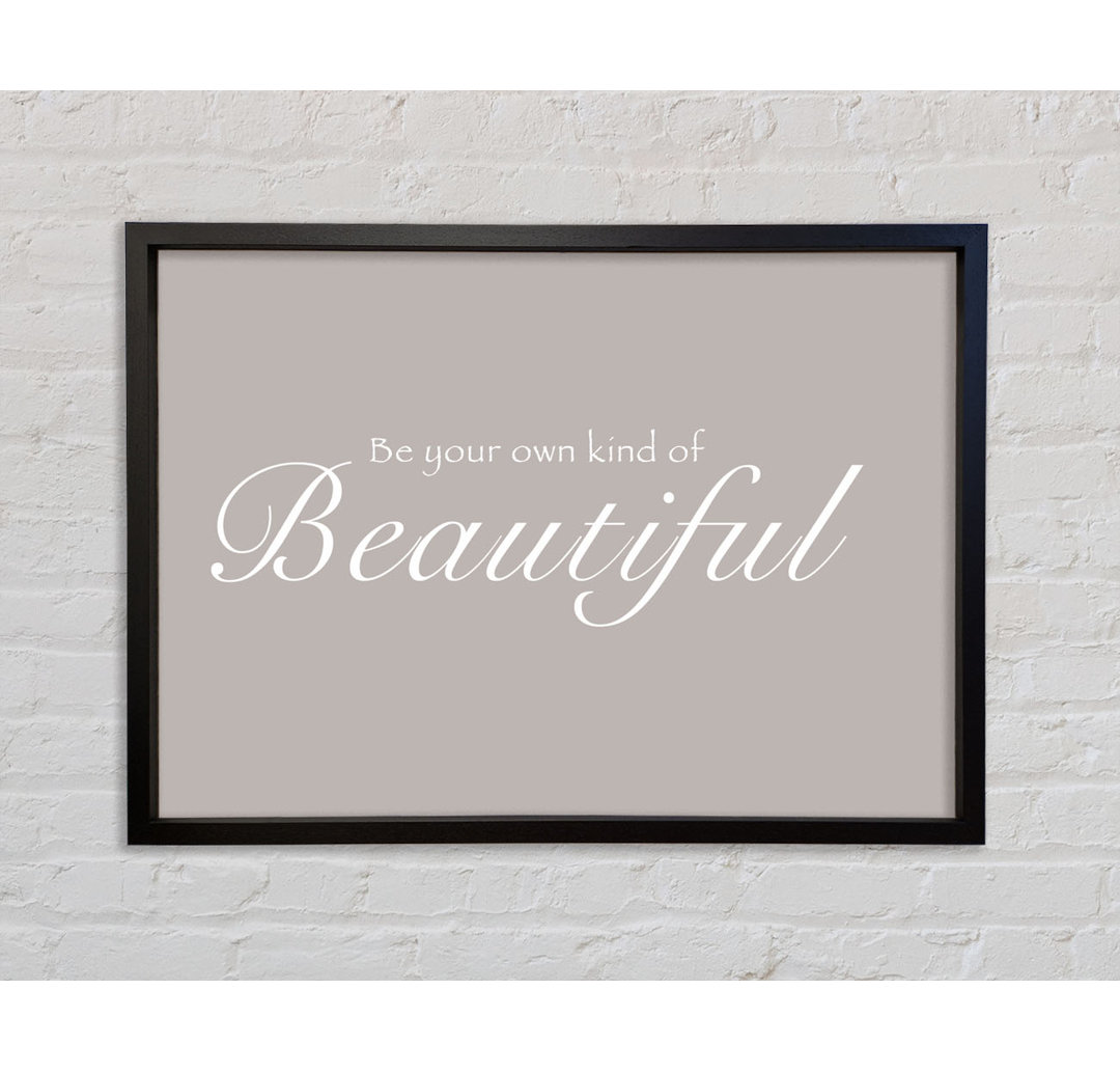 Be Your Own Kind Of Beautiful - Einzelner Bilderrahmen Typografie auf Leinwand