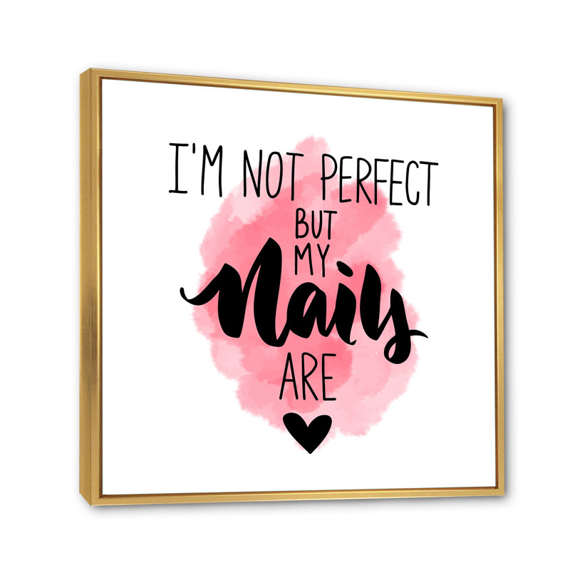 " I Am Not Perfect But My Nails Are " by Designart, 30" H x 30" W x 1" D, Gold Framed Canvas