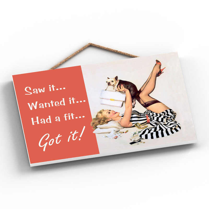 Saw It Wanted It Had A Fit Got It - Print on MDF