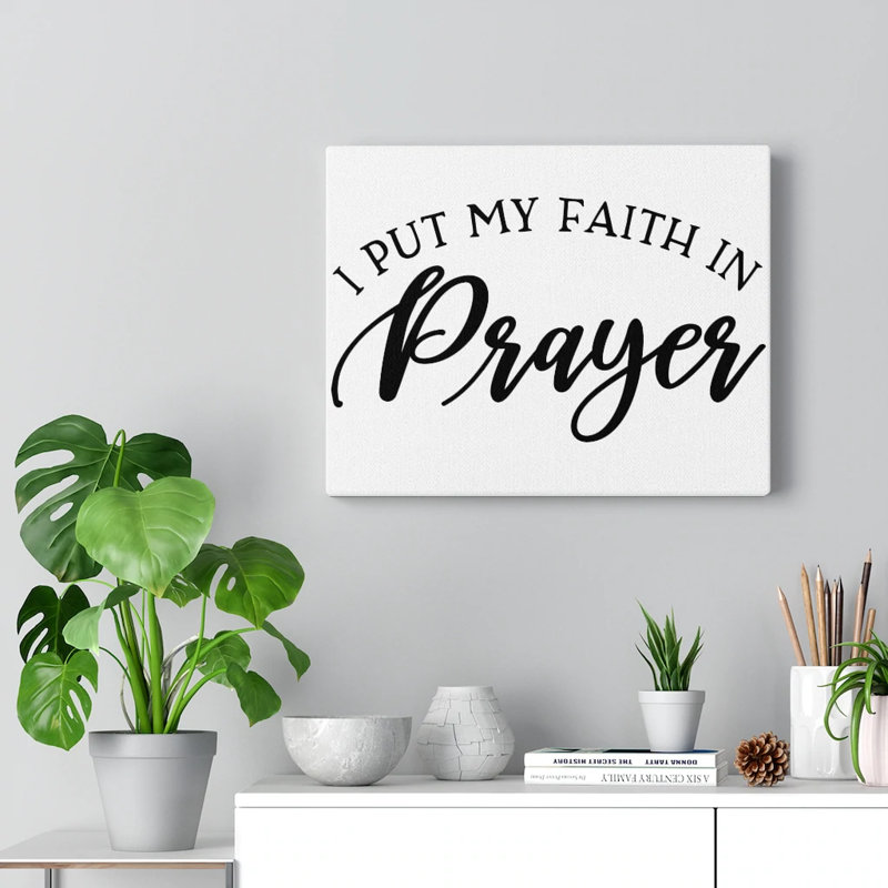 I Put My Faith In Prayer - Wrapped Canvas Print