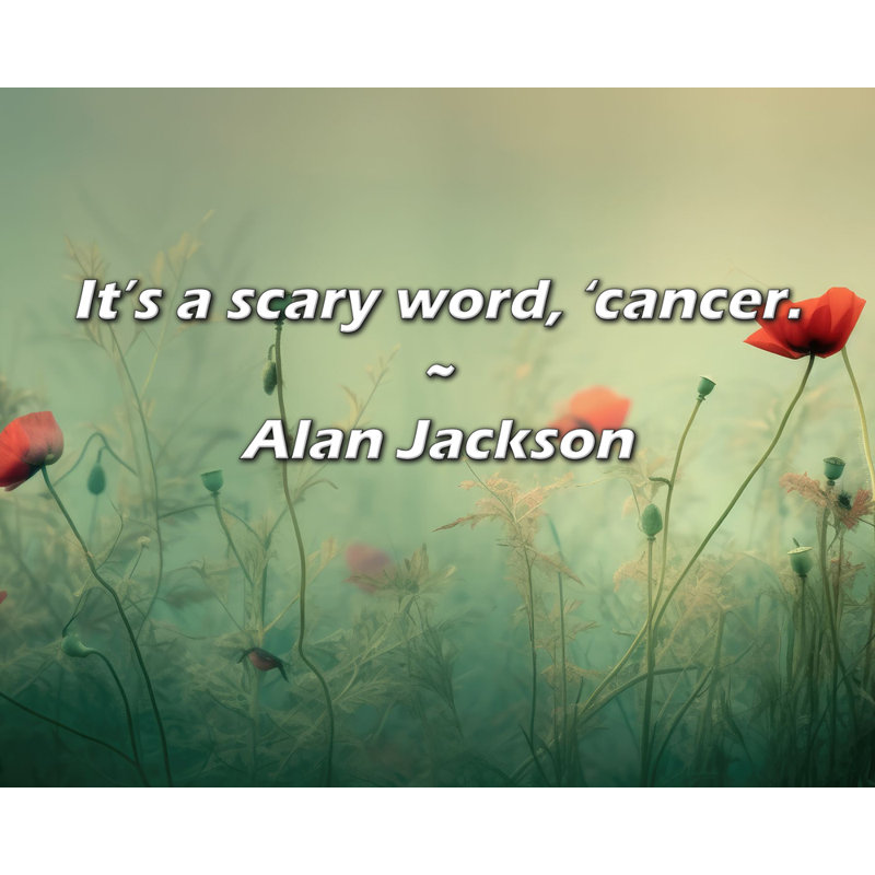 Citation artistique «C'est un mot effrayant,« cancer ». Toile tendue par Alan Jackson Gallery, H 40 po x l 28 po