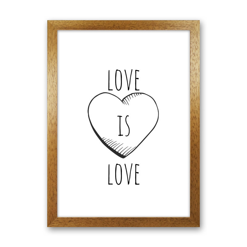 Love Is Love - Print, 60cm H x 42cm W x 3cm D, Oak Framed