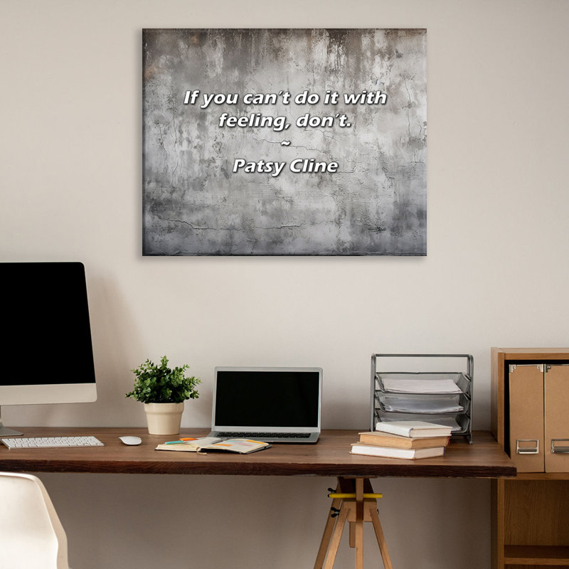 Citation artistique «Si vous ne pouvez pas le faire avec le sentiment, ne le faites pas.» Toile tendue par Patsy Cline Gallery