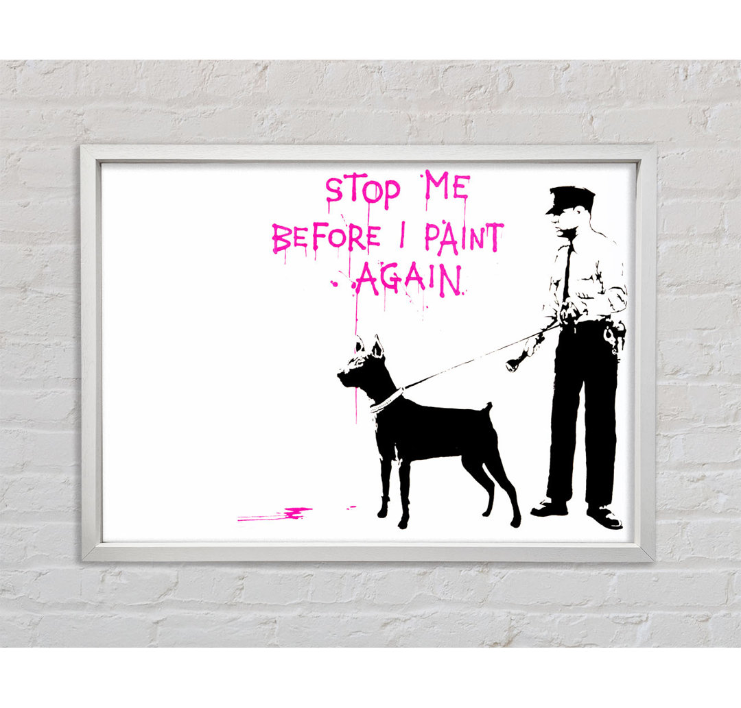 Stop Me Before I Paint Again - Einzelner Bilderrahmen Kunstdrucke auf Leinwand