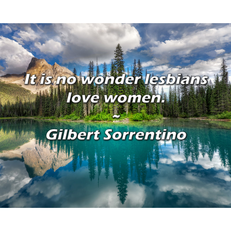 Citation de Gilbert Sorrentino: Il n'est pas étonnant que les femmes aiment les femmes., H 20 po x l 24 po