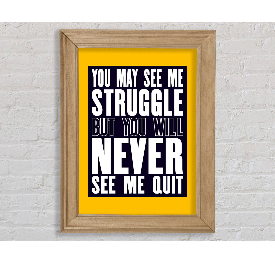 You May See Me Struggle - Einzelne Bilderrahmen Kunstdrucke