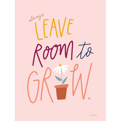 Always Leave Room to Grow