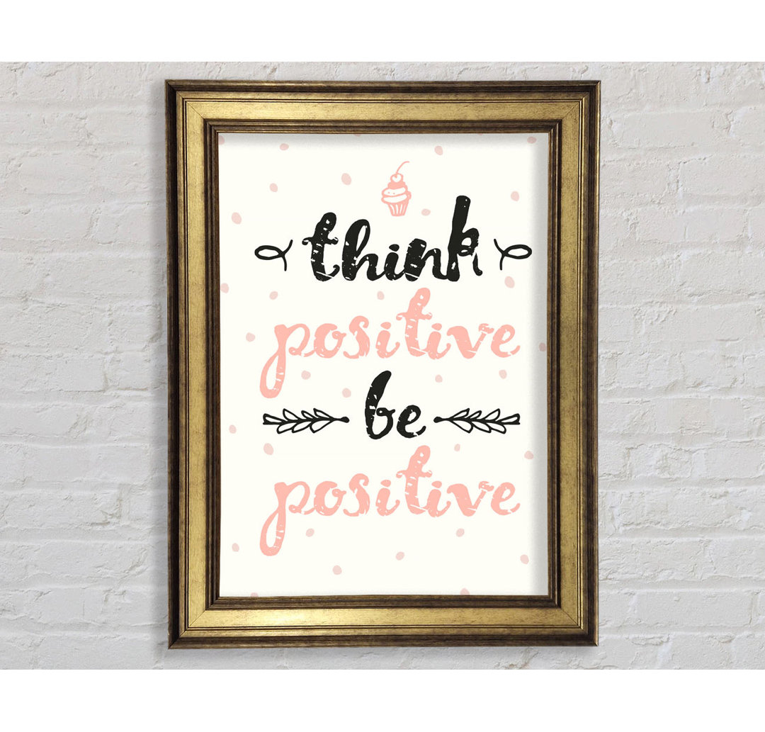 Think Positive Be Positive 1 - Single Picture Frame Typography