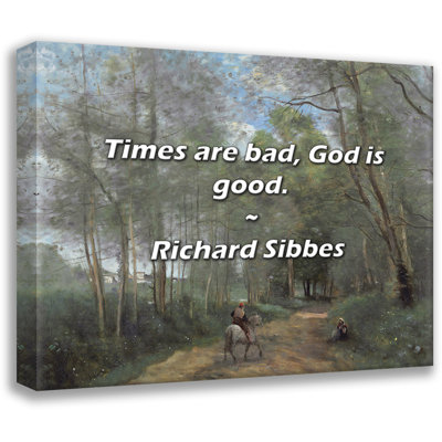 Richard Sibbes Quote: Times are bad, God is good.