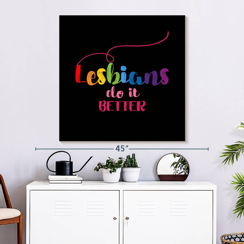 Lesbians Do It Better, 33" H x 33" W