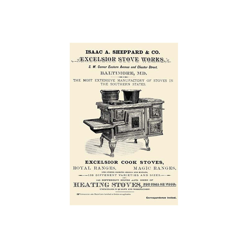 " Isaac A. Sheppard & Co. Excelsior Stove Works ", 30" H x 20" W