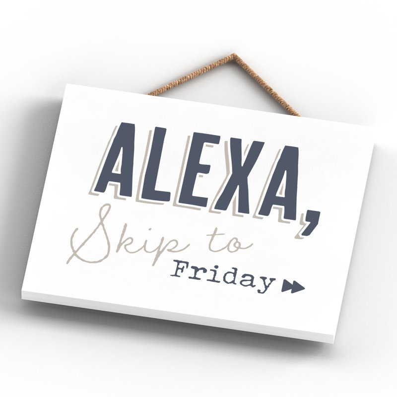 Alexa Skip to Friday - Unframed Typography on Wood