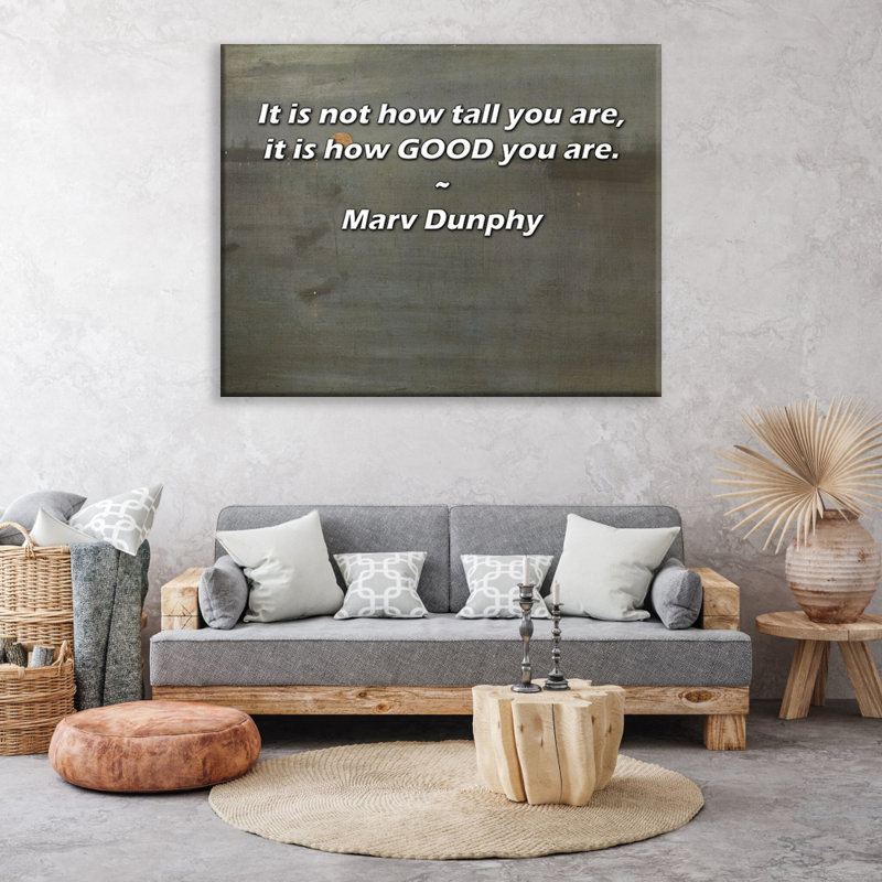 Trinx Gallery Wrapped Canvas By Marv Dunphy: "It is not how tall you are, it is how GOOD you