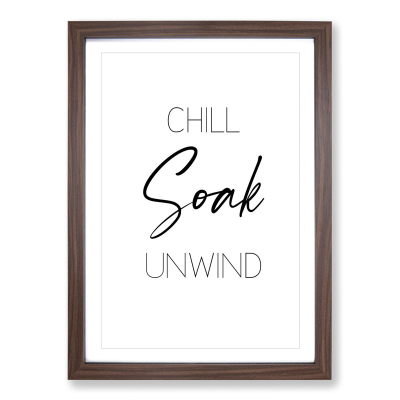 Chill Soak Unwind V2 - Picture Frame Typography, 65cm H x 48cm W x 2cm D, Walnut Framed