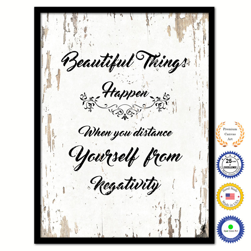 «Beautiful Things Happen When You Distance Yourself From Négative» - Reproduction d'art textuel sur toile encadrée