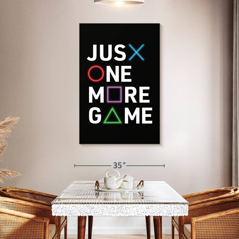 Kema Just One More Game, 48" H x 32" W