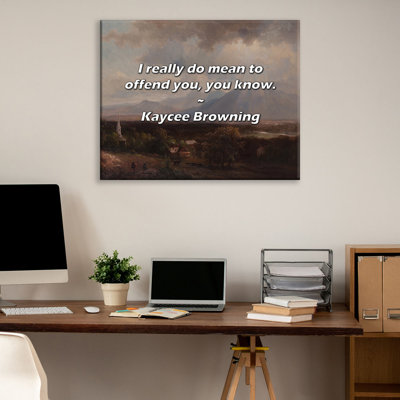 Artsy Quote "I really do mean to offend you, you know." By Kaycee Browning Gallery Wrapped Canvas