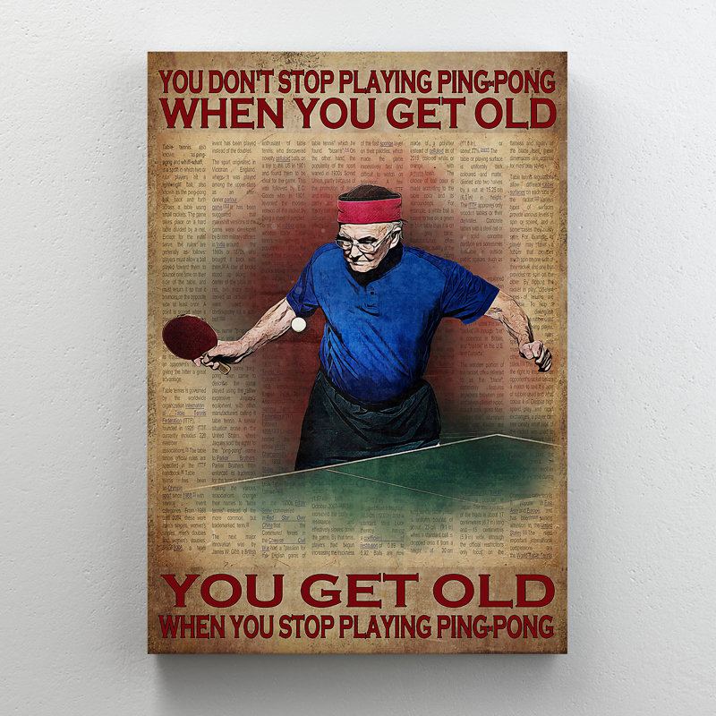 «Old Man Plays Ping Pong You Don't Stop Play Ping», impression sur toile tendue, H 36 po x l 24 po x P 2 po