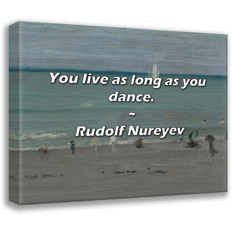Rudolf Nureyev Citation: Vous vivez aussi longtemps que vous dansez., H 15 po x l 18 po