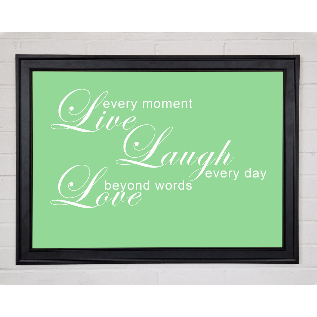 Home Quote Live Every Moment 3 Grün Gerahmter Druck 10237