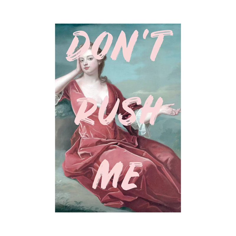 Don't Rush Me - Wrapped Canvas Print, 101.6 cm H x 66.04 cm W x 3.175 cm D
