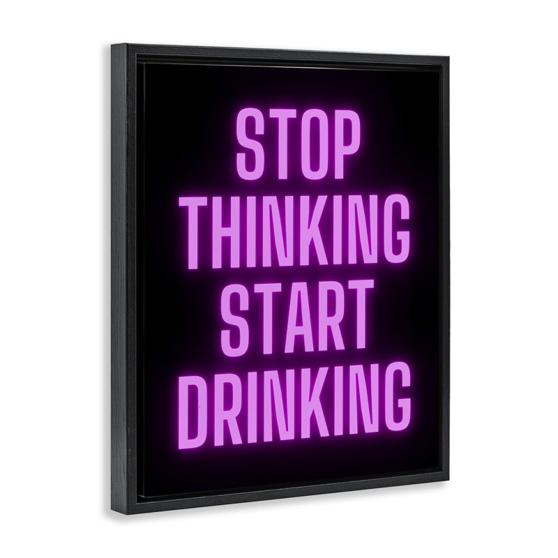 Art mural encadré «Stop Th pensing Start Drinks» par House of Lulu, H 31 po x l 25 po, Cadre flottant noir de jais