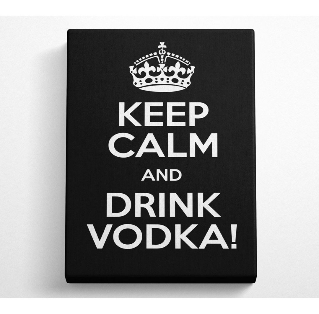 Küche Zitat Keep Calm Vodka - Wrapped Canvas Typography