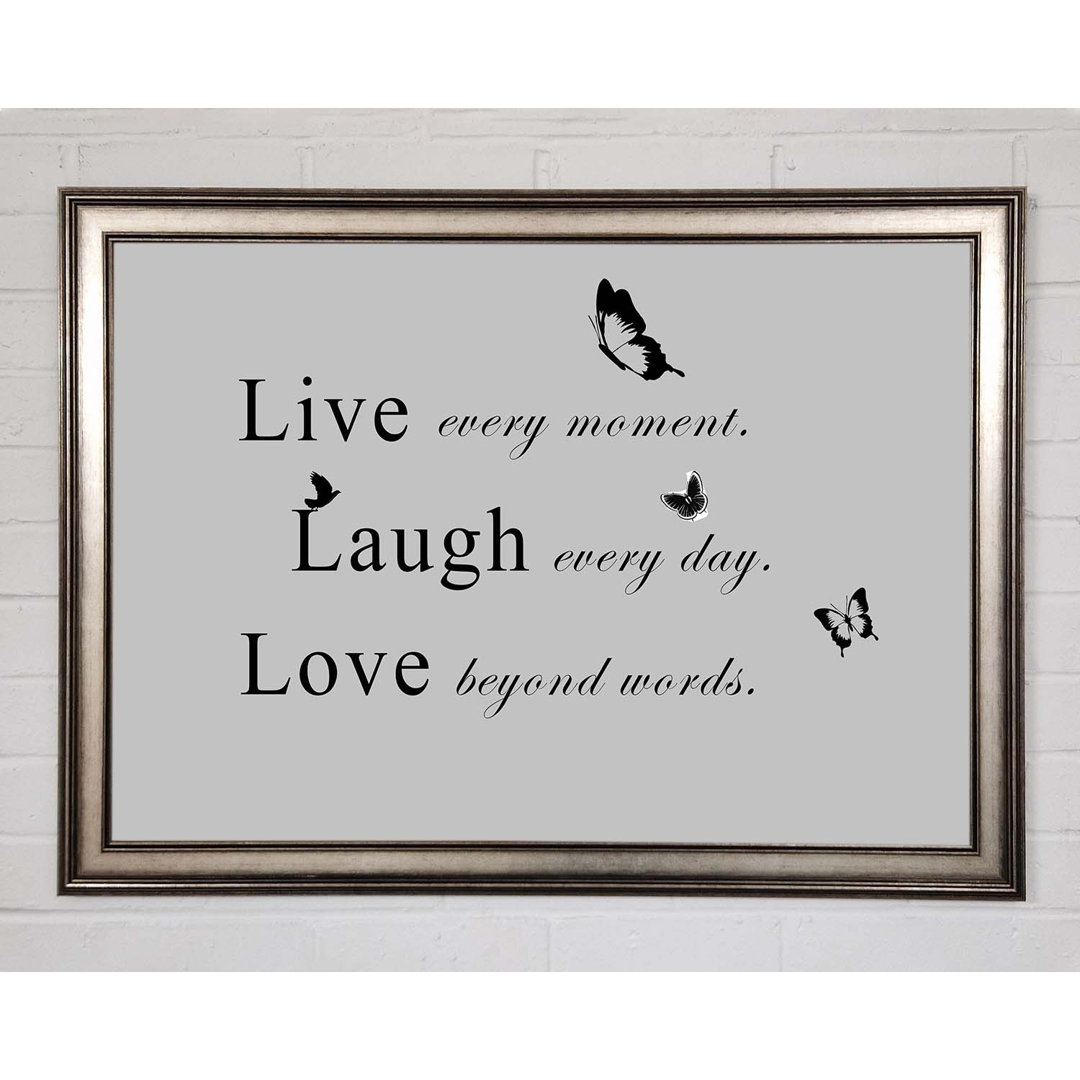 Gerahmtes Poster Love Quote Live Every Moment Grey